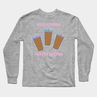 Iced Coffee Tastes Better Illustration Long Sleeve T-Shirt